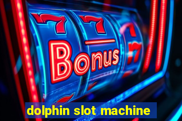 dolphin slot machine