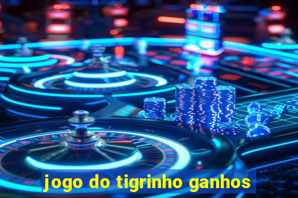 jogo do tigrinho ganhos