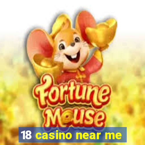 18 casino near me