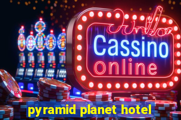 pyramid planet hotel