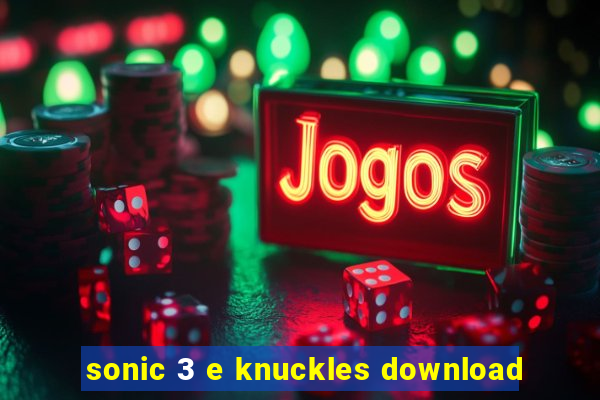 sonic 3 e knuckles download