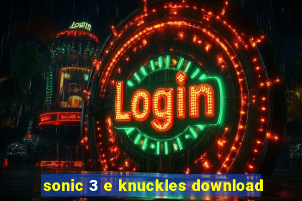 sonic 3 e knuckles download