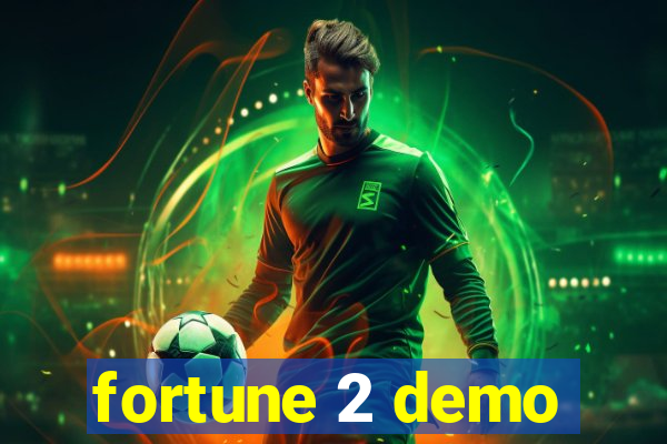 fortune 2 demo