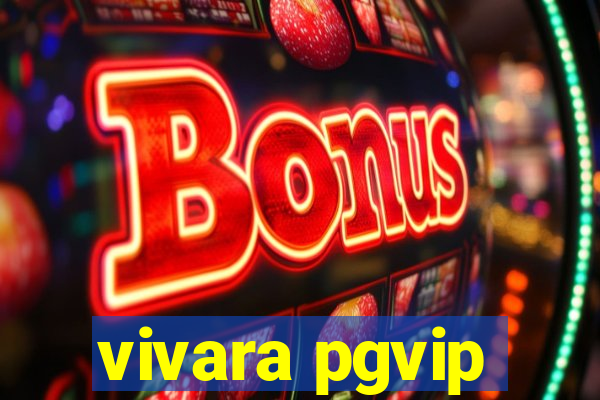 vivara pgvip