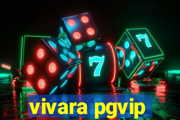 vivara pgvip