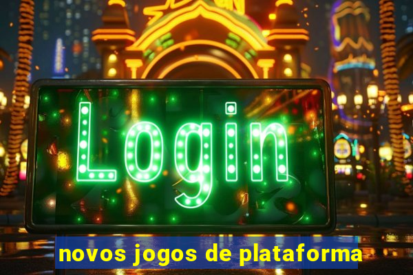 novos jogos de plataforma