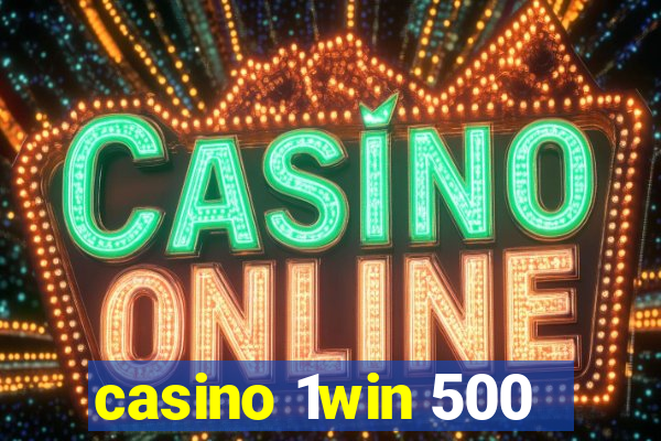 casino 1win 500