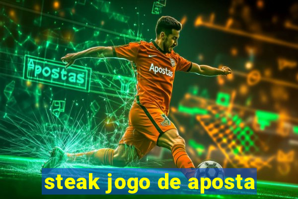 steak jogo de aposta