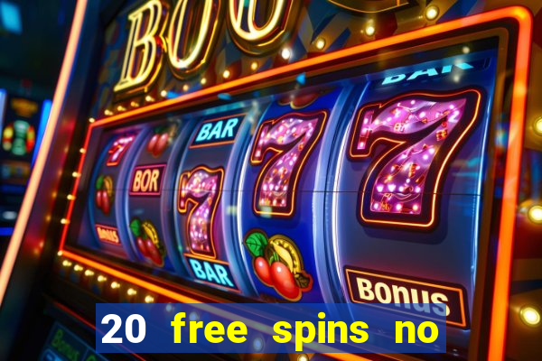 20 free spins no deposit casino