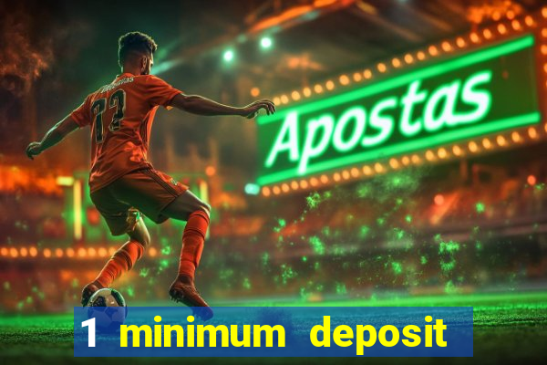 1 minimum deposit mobile casino