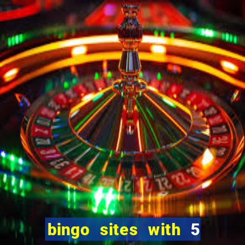 bingo sites with 5 pound deposit