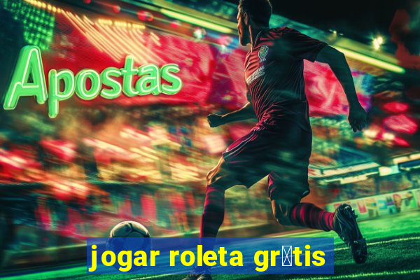 jogar roleta gr谩tis