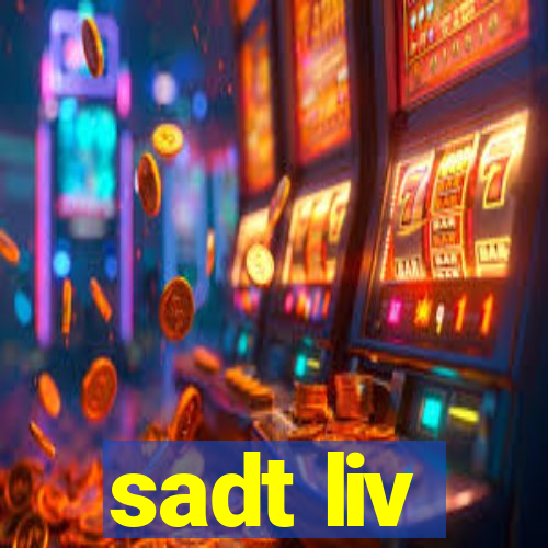 sadt liv