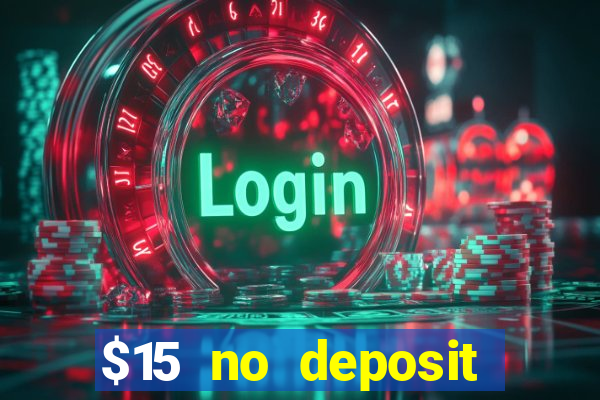 $15 no deposit bonus casino max