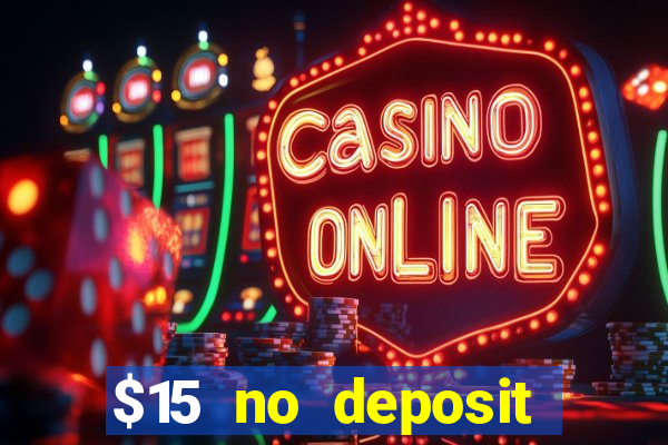 $15 no deposit bonus casino max