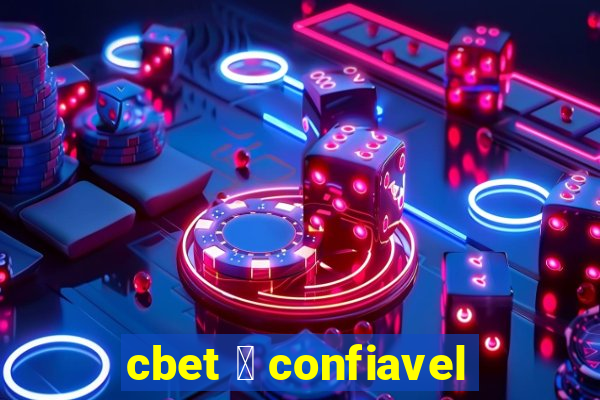 cbet 茅 confiavel