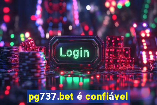 pg737.bet é confiável