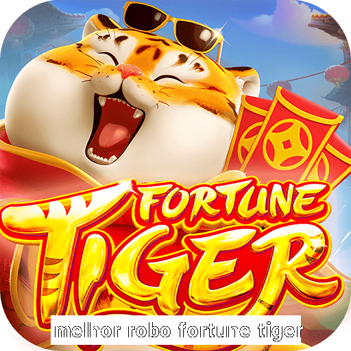 melhor robo fortune tiger