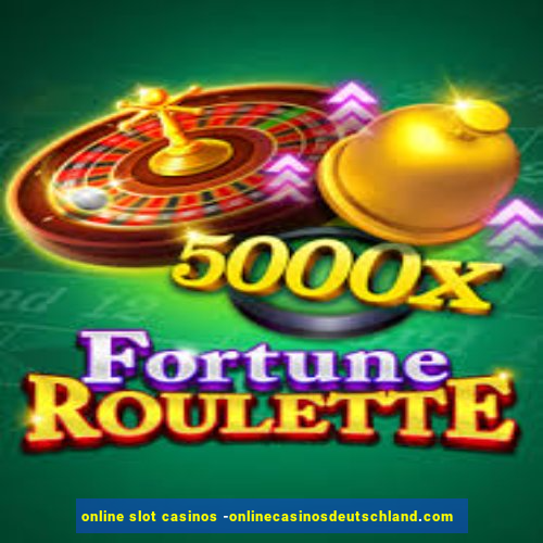 online slot casinos -onlinecasinosdeutschland.com