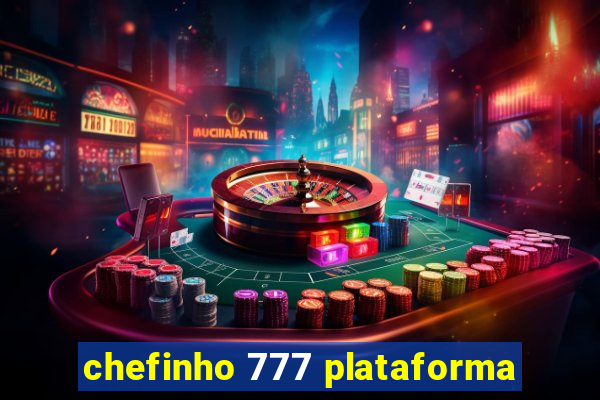 chefinho 777 plataforma