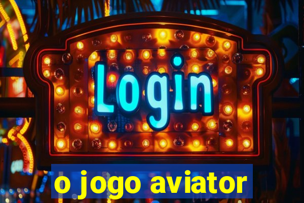 o jogo aviator