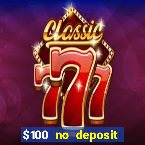 $100 no deposit casino bonus codes instant play