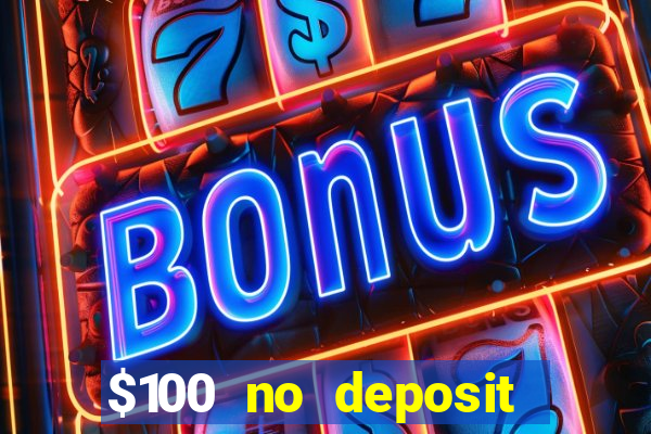 $100 no deposit casino bonus codes instant play