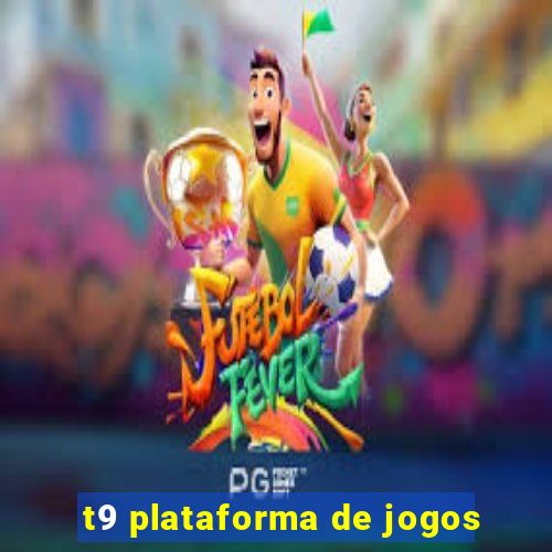 t9 plataforma de jogos