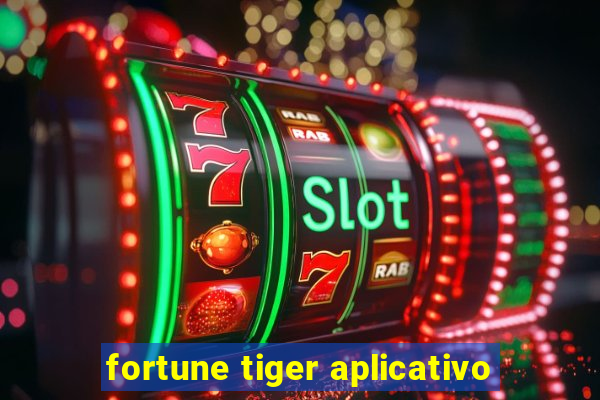 fortune tiger aplicativo