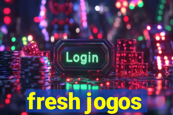 fresh jogos