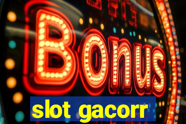 slot gacorr