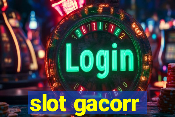 slot gacorr