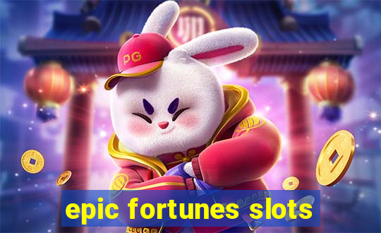 epic fortunes slots