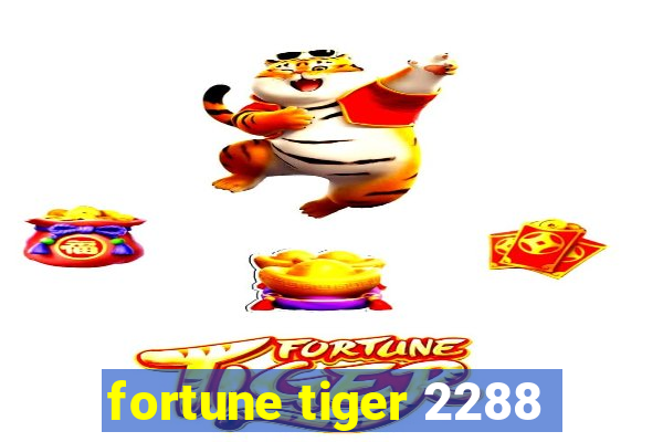 fortune tiger 2288