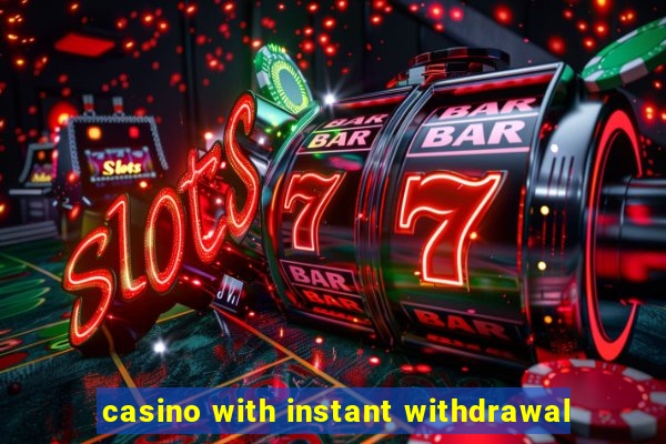 casino with instant withdrawal