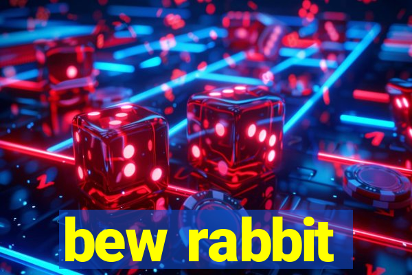 bew rabbit