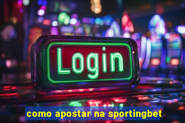 como apostar na sportingbet