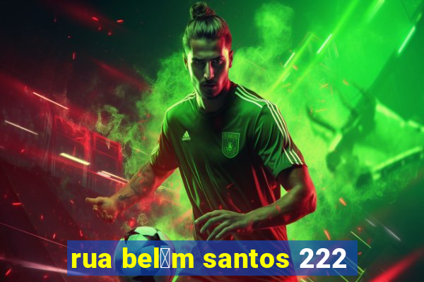 rua bel茅m santos 222