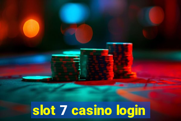 slot 7 casino login