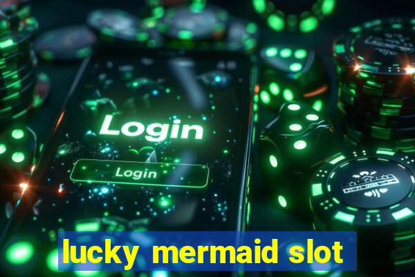 lucky mermaid slot