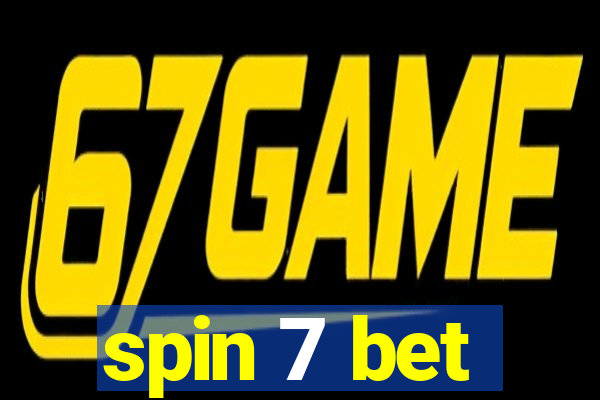 spin 7 bet