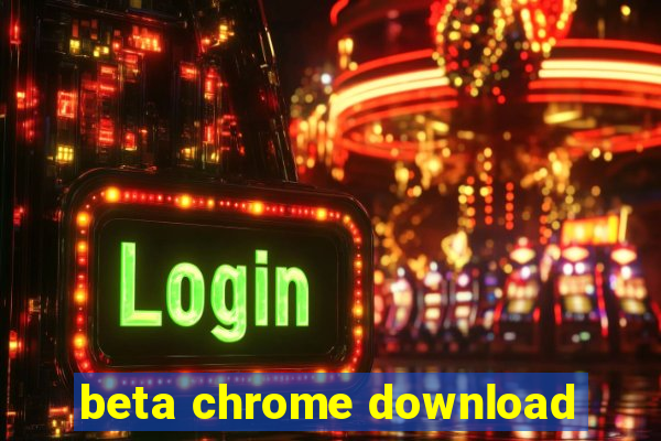 beta chrome download