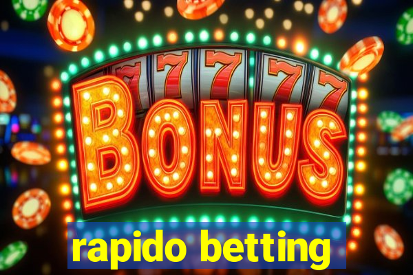 rapido betting