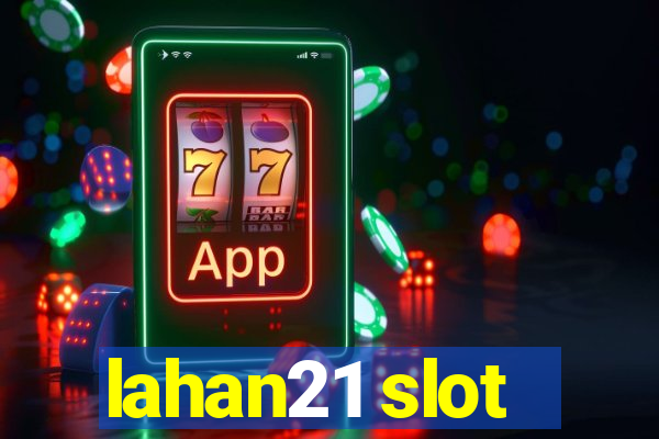 lahan21 slot