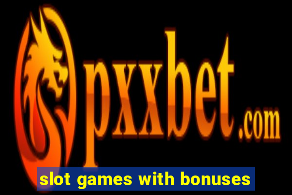 slot games with bonuses