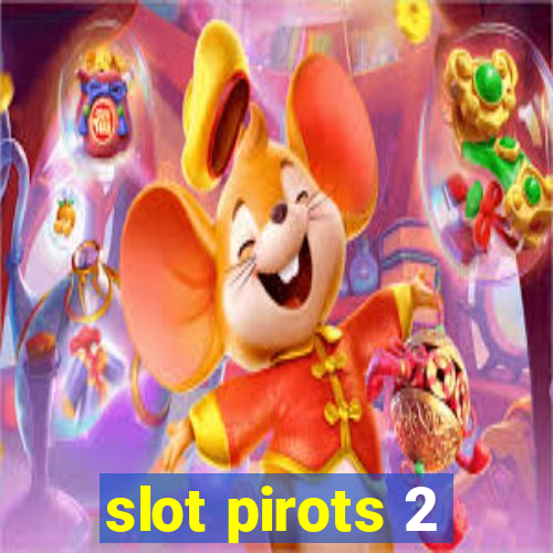 slot pirots 2