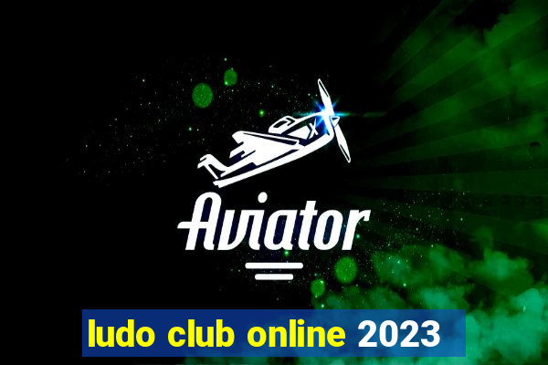 ludo club online 2023