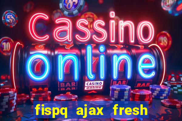 fispq ajax fresh limpeza profunda