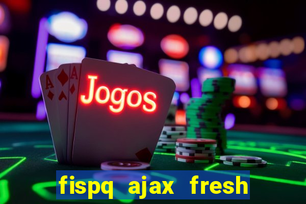 fispq ajax fresh limpeza profunda