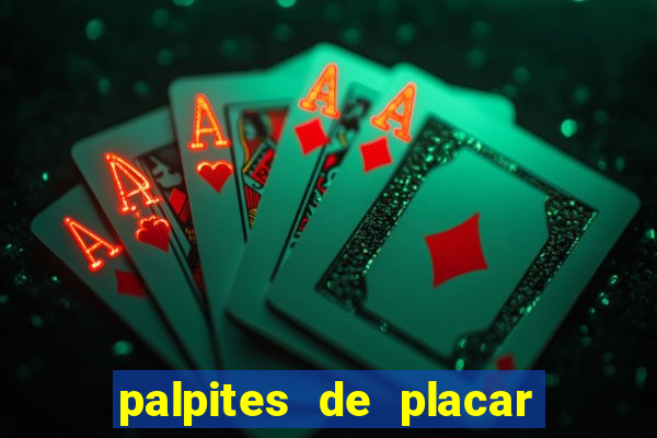 palpites de placar exato dos jogos de amanh?